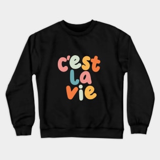 C'est La Vie in Black Peach Fuzz Pink Apricot Yellow Blue and Orange Crewneck Sweatshirt